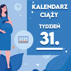 Kobieta w 31 tygodniu ciąży, z brzuszkiem. Obok kalendarz i napis "Kaledarz ciąży tydzień 31".
