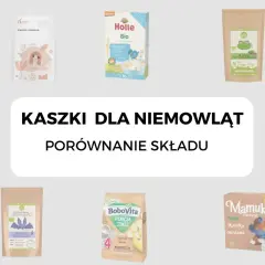 Porównanie składu kaszki dla niemowlaka: HiPP, Holle, Babydream, Mamuko i inne.