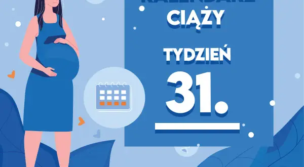 Kobieta w 31 tygodniu ciąży, z brzuszkiem. Obok kalendarz i napis "Kaledarz ciąży tydzień 31".